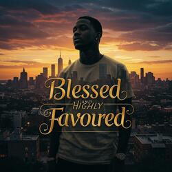 Blessed And Highly Favored (Christian Rap)