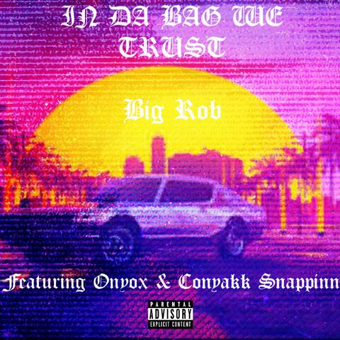 In The Bag We Trust (feat. Onyox & Conyakk Snappinn)