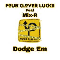 Dodge Em (feat. Mix-R)