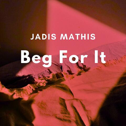 Beg For It