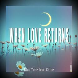 When Love Returns (feat. Chloé)