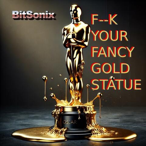 Fuck Your Fancy Gold Statue (Oscars 2025)