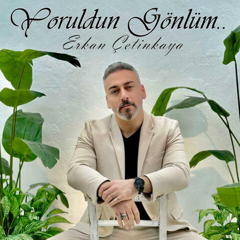 Yoruldun Gönlüm