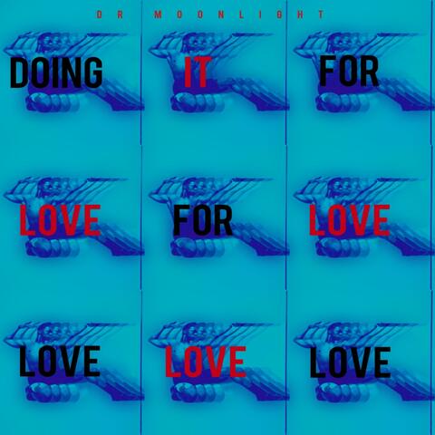 DOING IT FOR LOVE