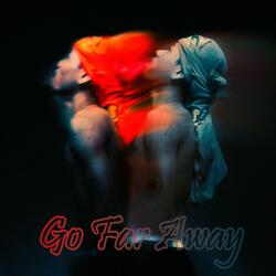Go Far Away