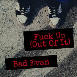Fuck Up (Out Of It)