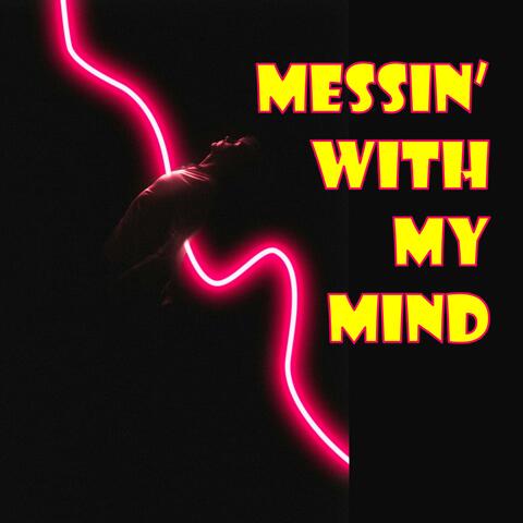 Messin' With My Mind
