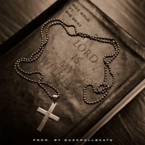 Lord Is My Witness (feat. Big Benz)