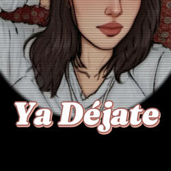 Ya Déjate
