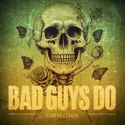 Bad Guys Do