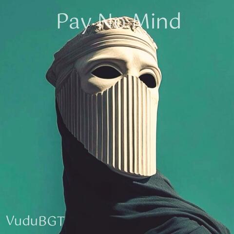 Pay No Mind