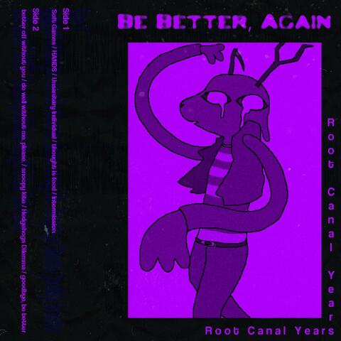 Be Better, Again.