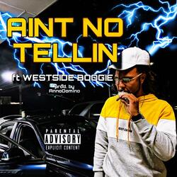 Aint No Tellin (feat. Westside Boogie)