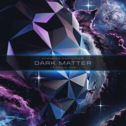 Dark Matter (feat. Foivos Zitis)
