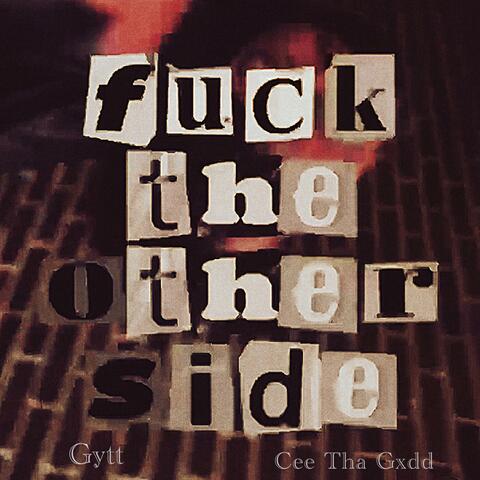Fuck The Other Side (feat. Gytt)