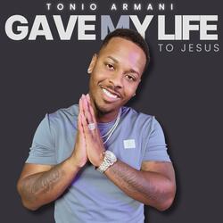 GAVE MY LIFE TO JESUS