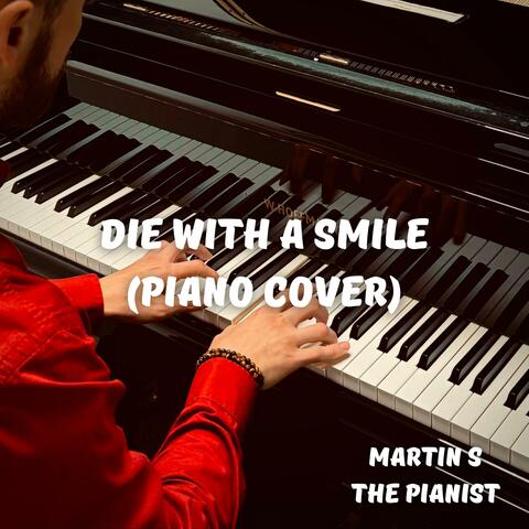 Die With A Smile (Piano Cover)