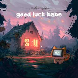 good luck babe