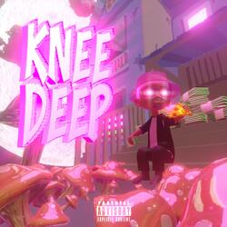 Knee Deep