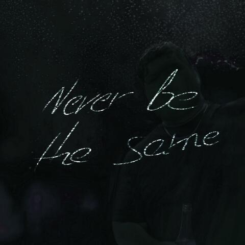 Never be the same