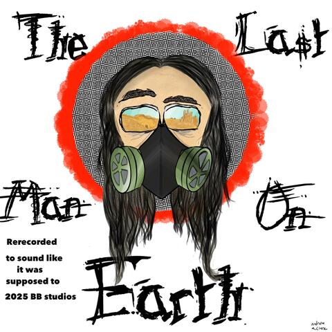 The Last Man On Earth (Re-recorded to sound like it was supposed to)