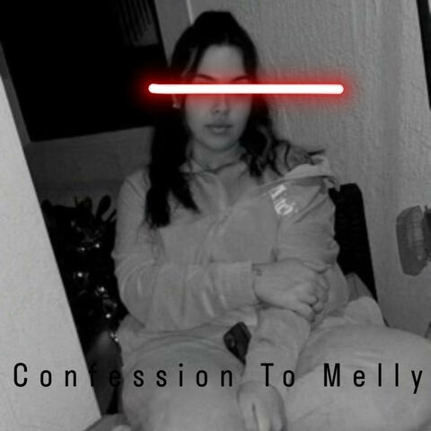 Confession To Melly