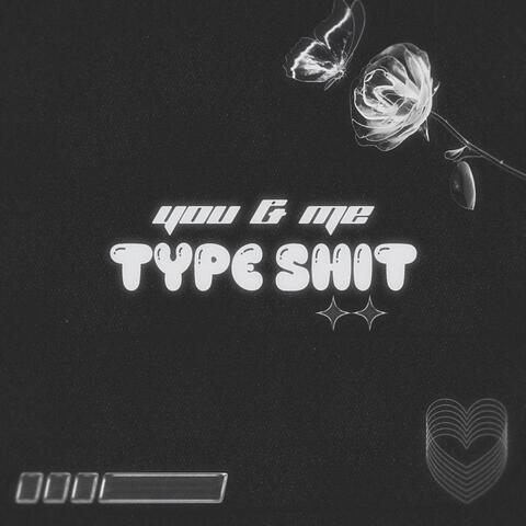 you & me type shit (feat. Dshaunae)