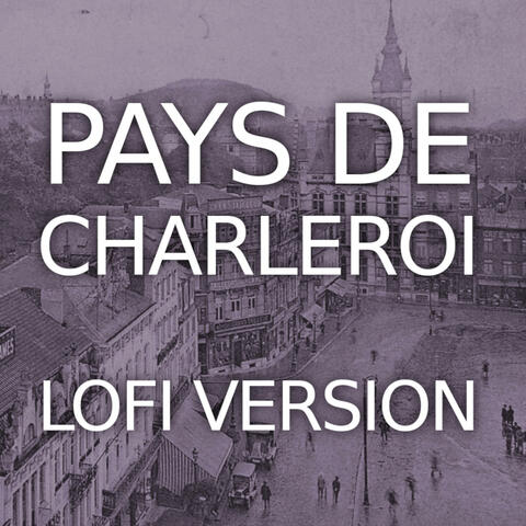 Pays de Charleroi (Lofi Version)