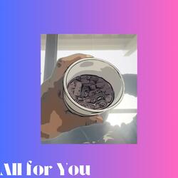 All for you