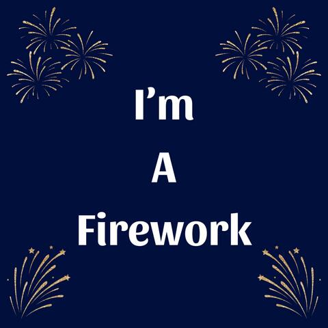 I'm A Firework