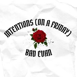 Intentions (On a Friday)