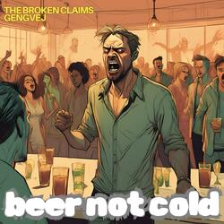 Beer. Not. Cold.