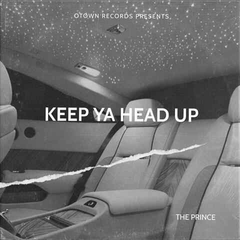 KEEP YA HEAD UP