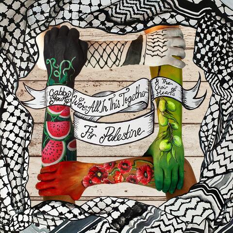 We're All In This Together For Palestine (feat. Choir Of Hearts)