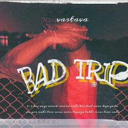 BAD TRIP