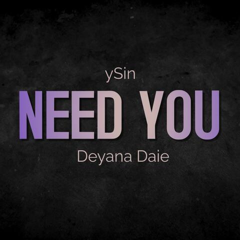Need You (feat. Deyana Daie)