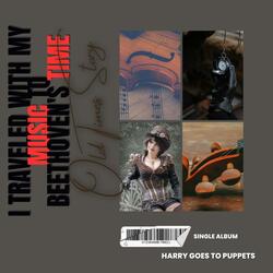 OLD TIMES STORY.I TRAVELED WITH MY MUSIC TO BEETHOVEN'S TIME