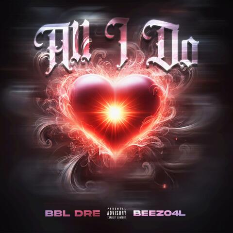 All I Do (feat. Beezo 4L)
