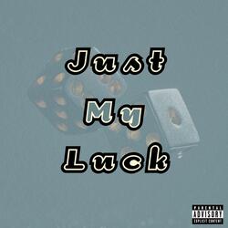 Just My Luck (feat. DanP & Spad)