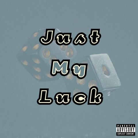 Just My Luck (feat. DanP & Spad)