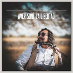 Ayer soñé la libertad