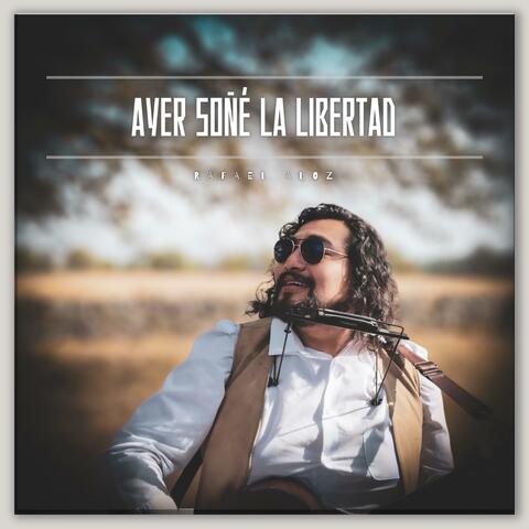 Ayer soñé la libertad
