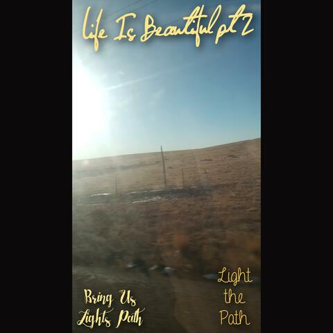 Life Is Beautiful Pt. 2