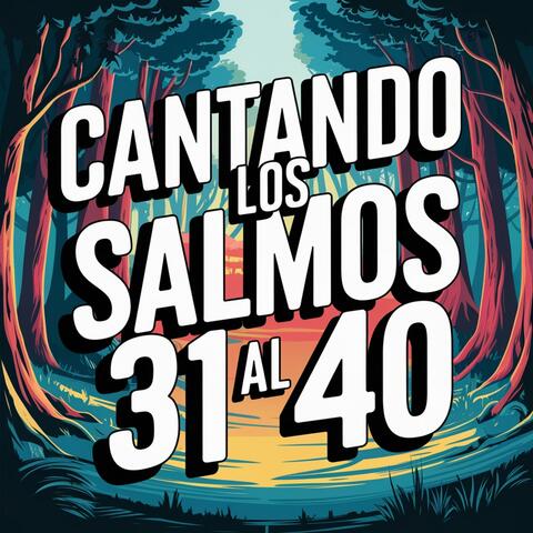 Cantando lo salmos 31 al 40