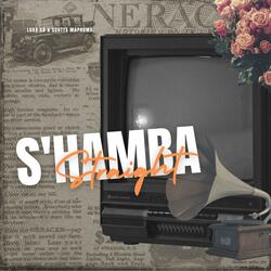 S'hamba Straight (feat. Scotts Maphuma)