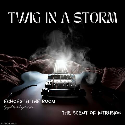 TWIG IN A STORM
