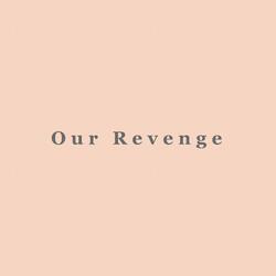 Our Revenge