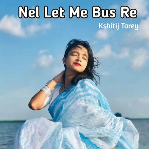 Nel Let Me Bus Re