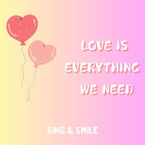 Love Is Everything We Need