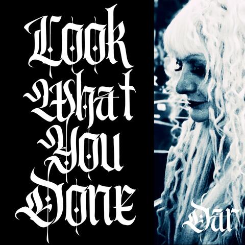 LOOK WHAT YOU DONE